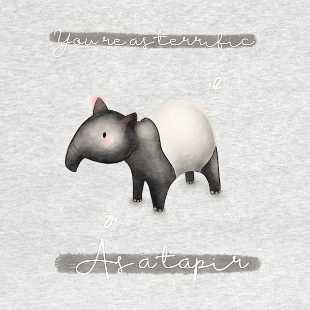 You're as terrific as a tapir by Mydrawingsz